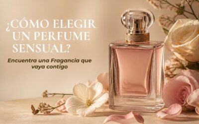 ¿Cómo Elegir un Perfume Sensual que Realmente vaya contigo?
