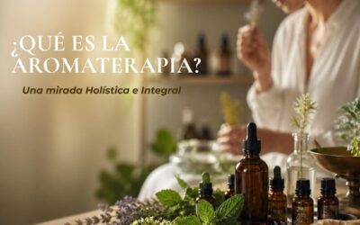 ¿Qué es la Aromaterapia? Una mirada Holística e Integral